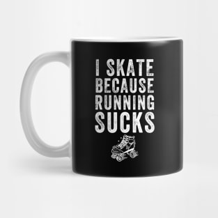 I skate because running sucks Mug